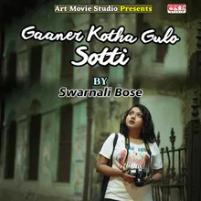 Gaaner Kotha Gulo Sotti